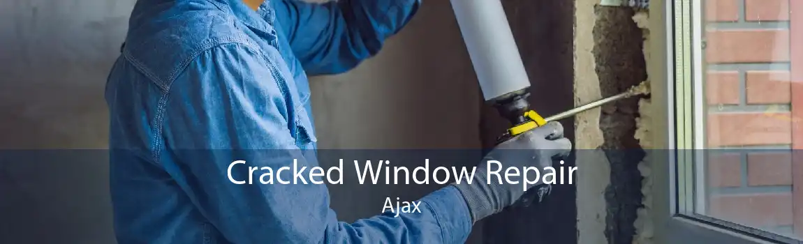 Cracked Window Repair Ajax