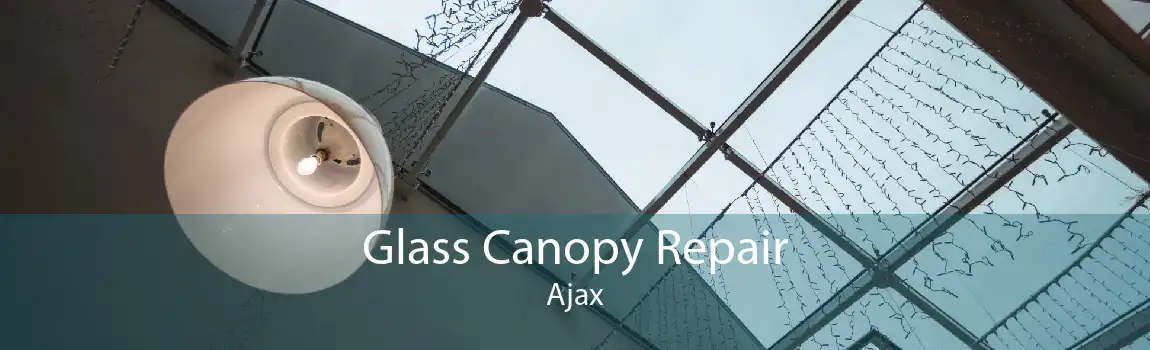Glass Canopy Repair Ajax
