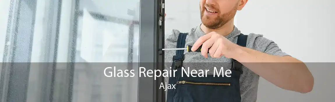 Glass Repair Near Me Ajax