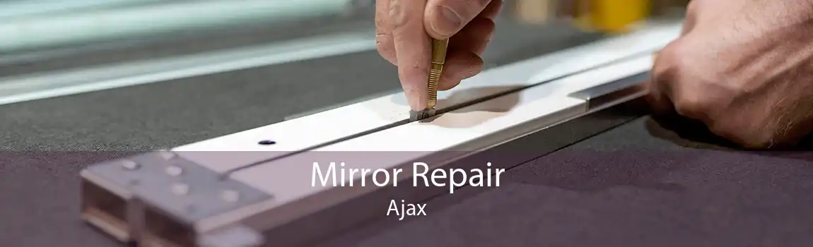 Mirror Repair Ajax