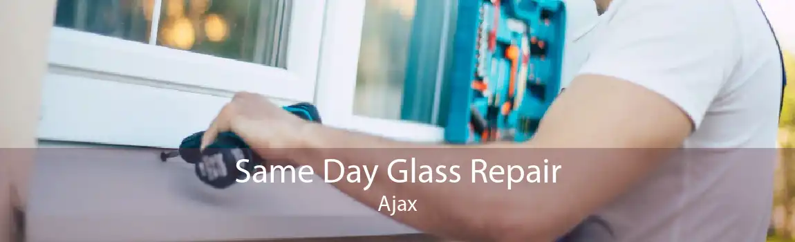 Same Day Glass Repair Ajax